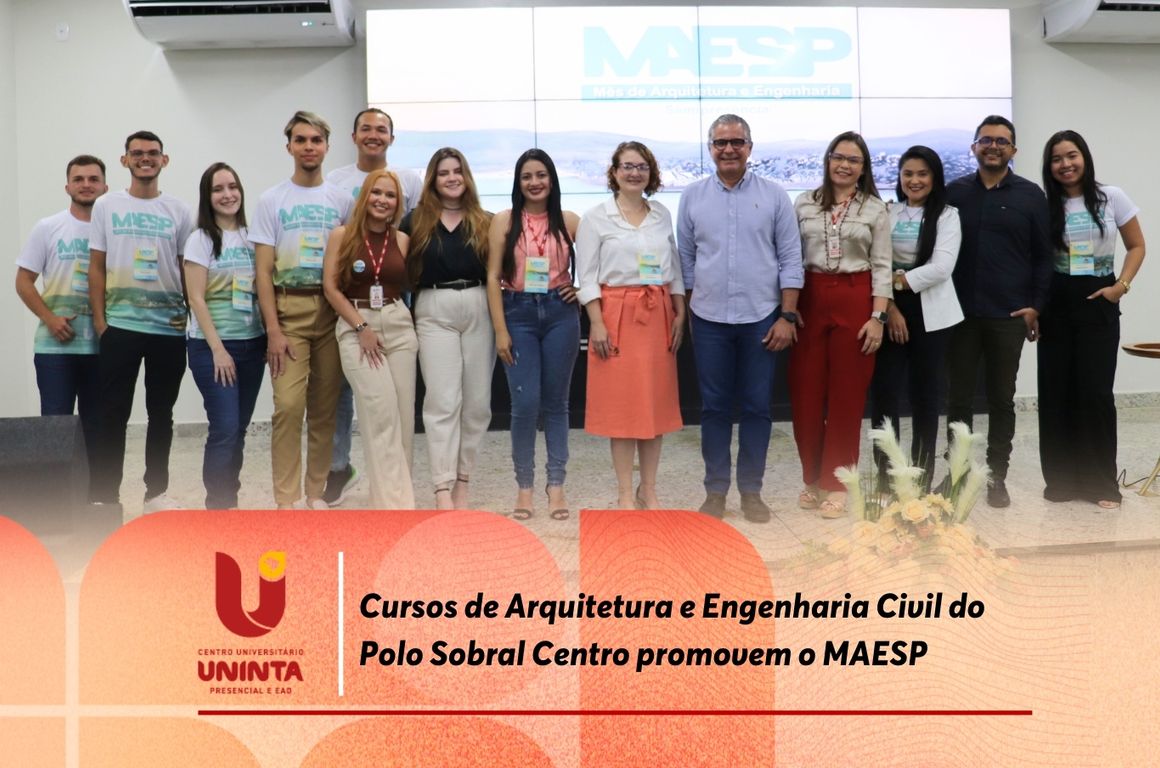 Cursos de Arquitetura e Engenharia Civil do Polo Sobral Centro promovem o MAESP