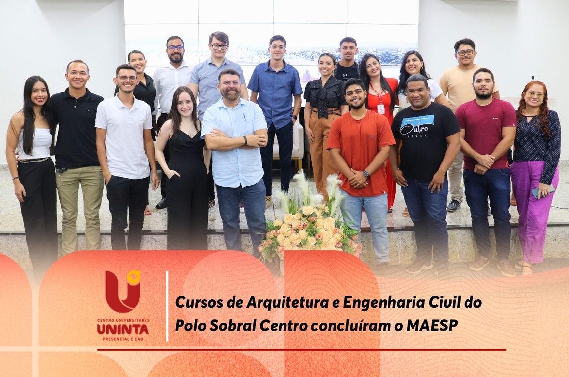 Cursos de Arquitetura e Engenharia Civil do Polo Sobral Centro concluíram o MAESP