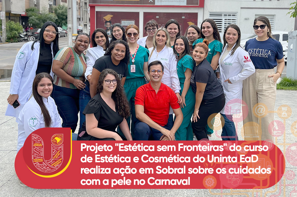 Projeto "Estética sem Fronteiras" do curso de Estética e Cosmética do Uninta EaD realiza ação em Sobral sobre os cuidados com a pele no Carnaval