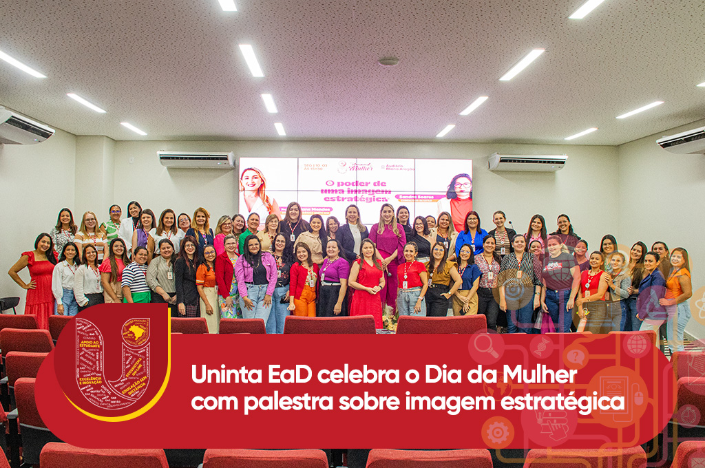 Uninta EaD celebra o Dia da Mulher com palestra sobre imagem estratégica