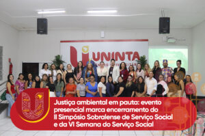 Justiça ambiental em pauta: evento presencial marca encerramento do II Simpósio Sobralense de Serviço Social e da VI Semana do Serviço Social