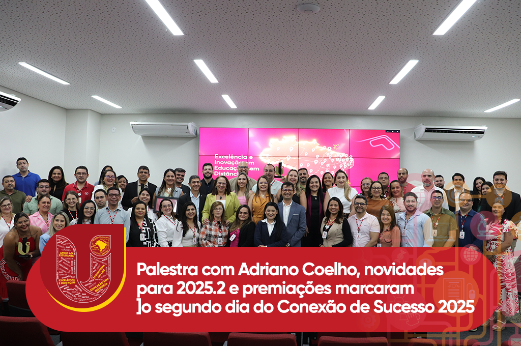 Palestra com Adriano Coelho, novidades para 2025.2 e premiações marcaram o segundo dia do Conexão de Sucesso 2025
