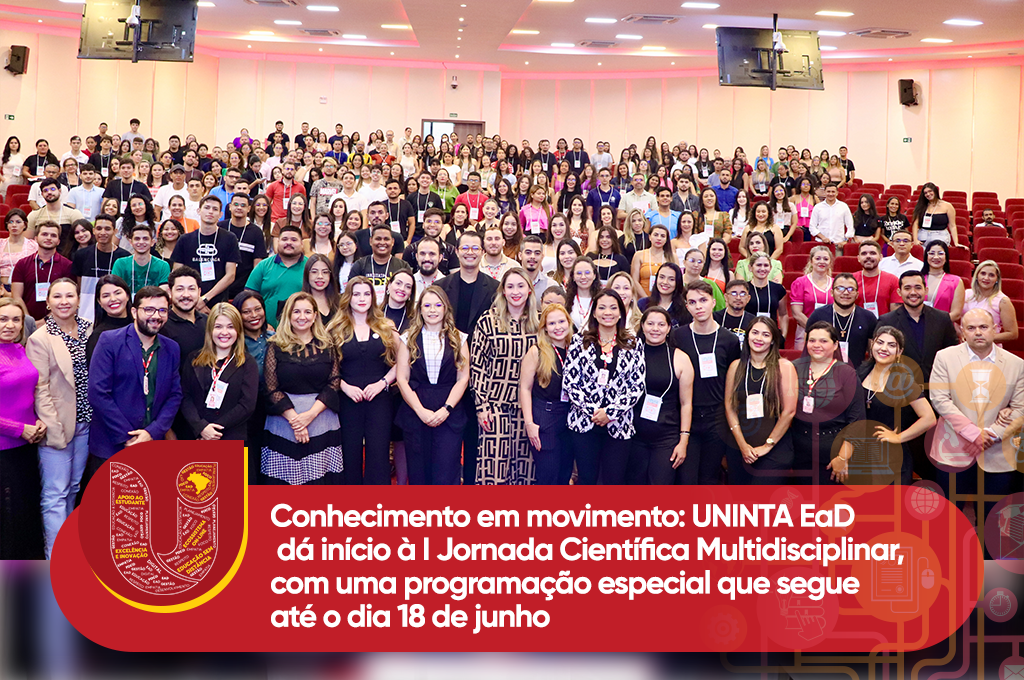 O Conhecimento em movimento: UNINTA EaD dá início à I Jornada Científica Multidisciplinar, com uma programação especial que segue até o dia 18 de junho