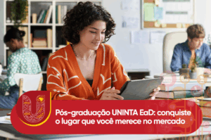 Pós-graduação UNINTA EaD: conquiste o lugar que você merece no mercado