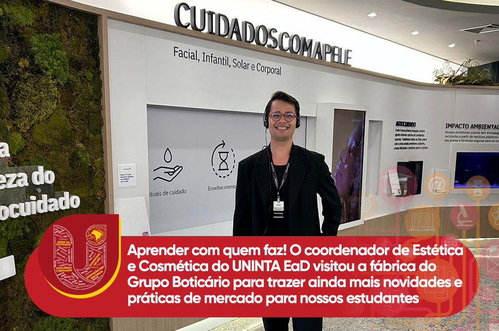 Aprender com quem faz! O coordenador de Estética e Cosmética do UNINTA EaD visitou a fábrica do Grupo Boticário para trazer ainda mais novidades e práticas de mercado para nossos estudantes