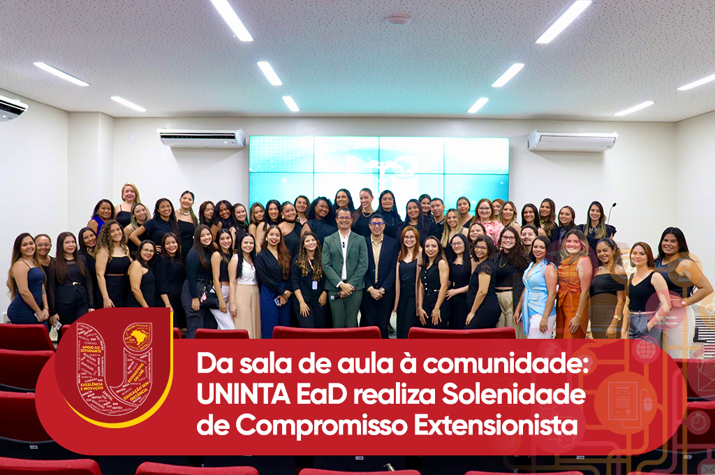 Da sala de aula à comunidade: UNINTA EaD realiza Solenidade de Compromisso Extensionista