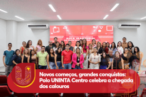Novos começos, grandes conquistas: Polo Uninta Centro celebra a chegada dos calouros