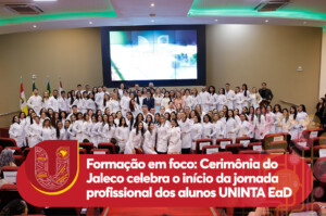 Formação em foco: Cerimônia do Jaleco celebra o início da jornada profissional dos alunos UNINTA EaD