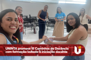 UNINTA promove III Caminhos da Docência com formação voltada à iniciação docente