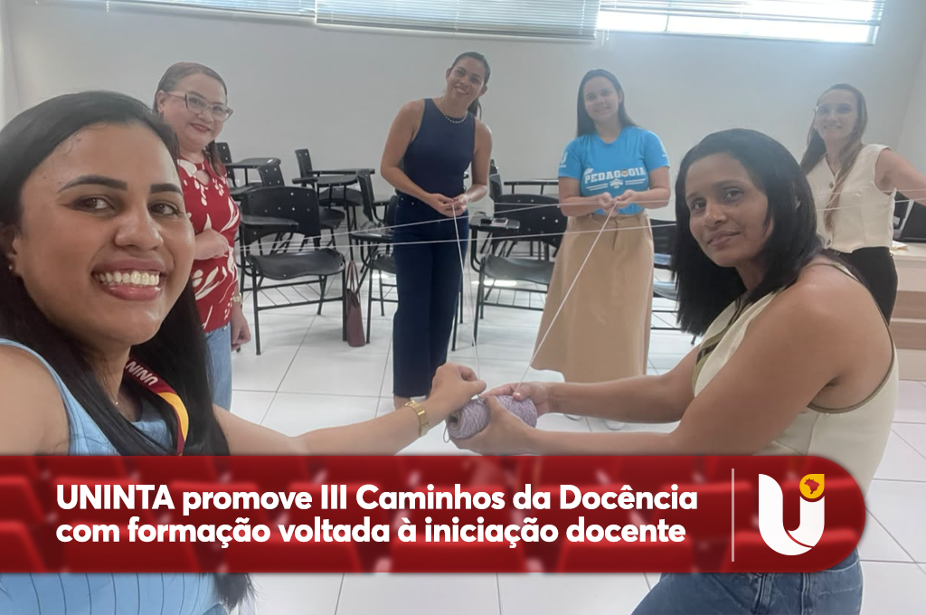 UNINTA promove III Caminhos da Docência com formação voltada à iniciação docente