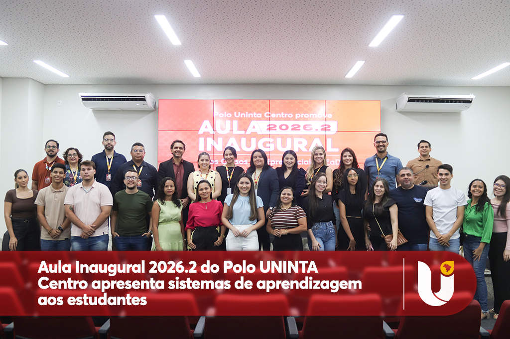 Aula Inaugural 2026.2 do Polo UNINTA Centro apresenta sistemas de aprendizagem aos estudantes