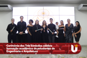 Cerimônia dos Três Símbolos celebra formação acadêmica de estudantes de Engenharia e Arquitetura